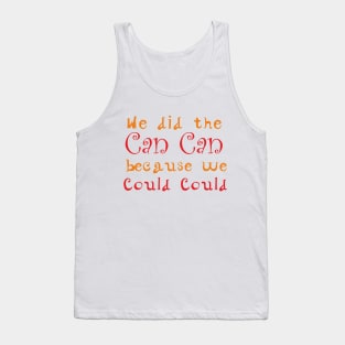 Can Can Dance Funny Quote Tank Top